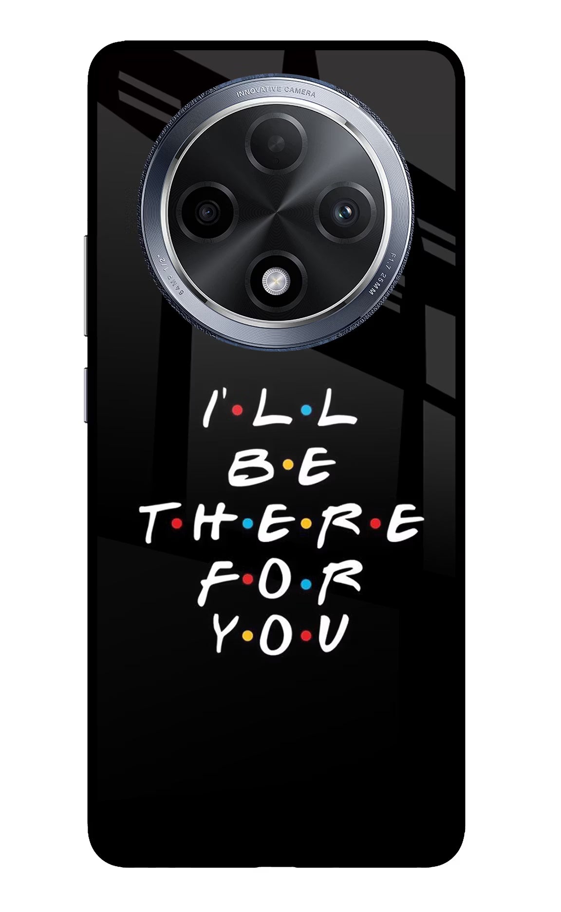 I'll Be There For You Oppo F27 Pro Glass Case