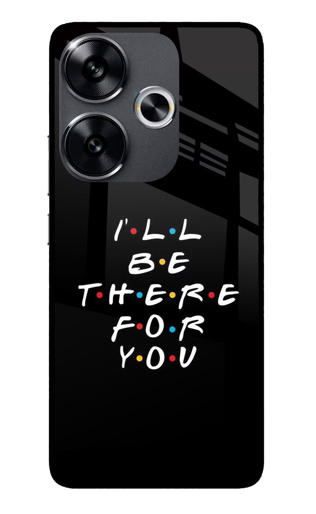 I'll Be There For You Poco F6 5G Glass Case