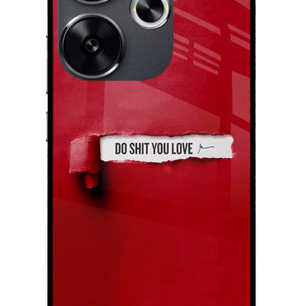 Do Shit You Love Poco F6 5G Glass Case