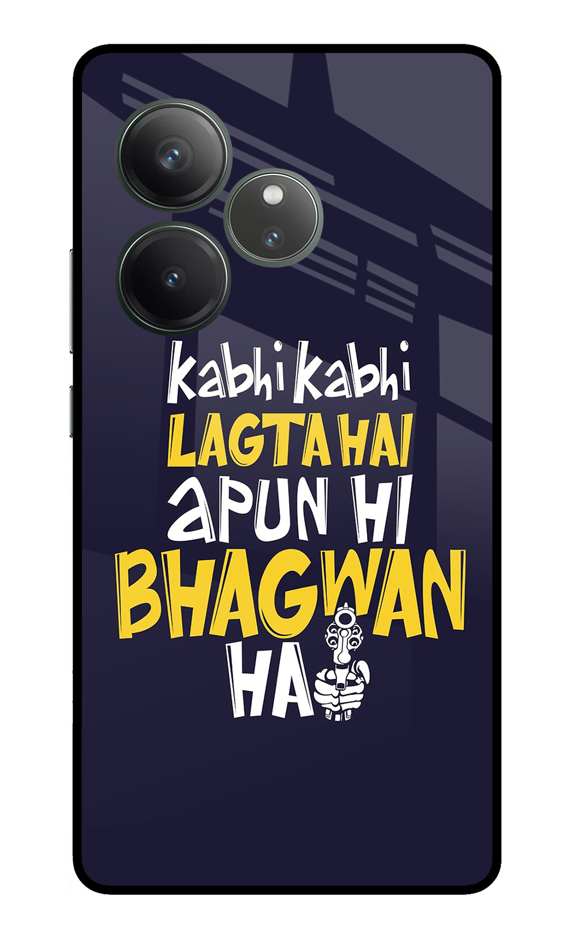 Kabhi Kabhi Lagta Hai Apun Hi Bhagwan Hai Realme GT 6 Glass Case