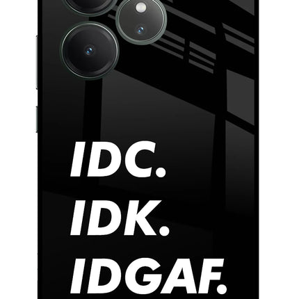 Idc Idk Idgaf Realme GT 6 Glass Case