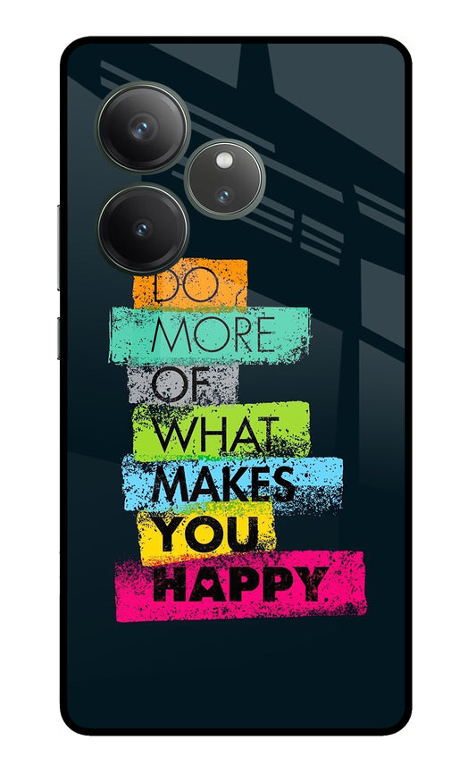 Do More Of What Makes You Happy Realme GT 6 Glass Case