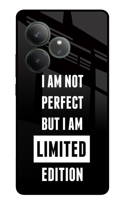 I Am Not Perfect But I Am Limited Edition Realme GT 6 Glass Case