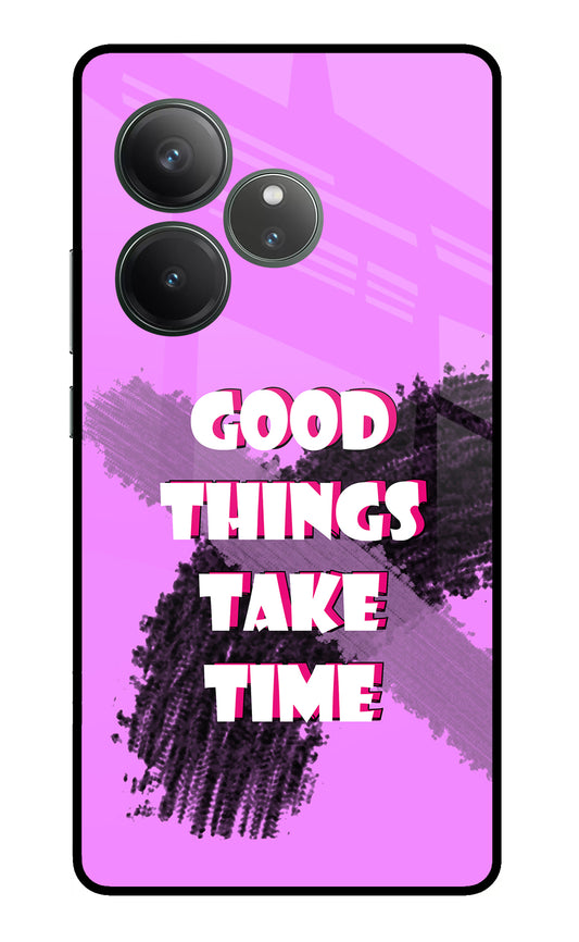 Good Things Take Time Realme GT 6 Glass Case