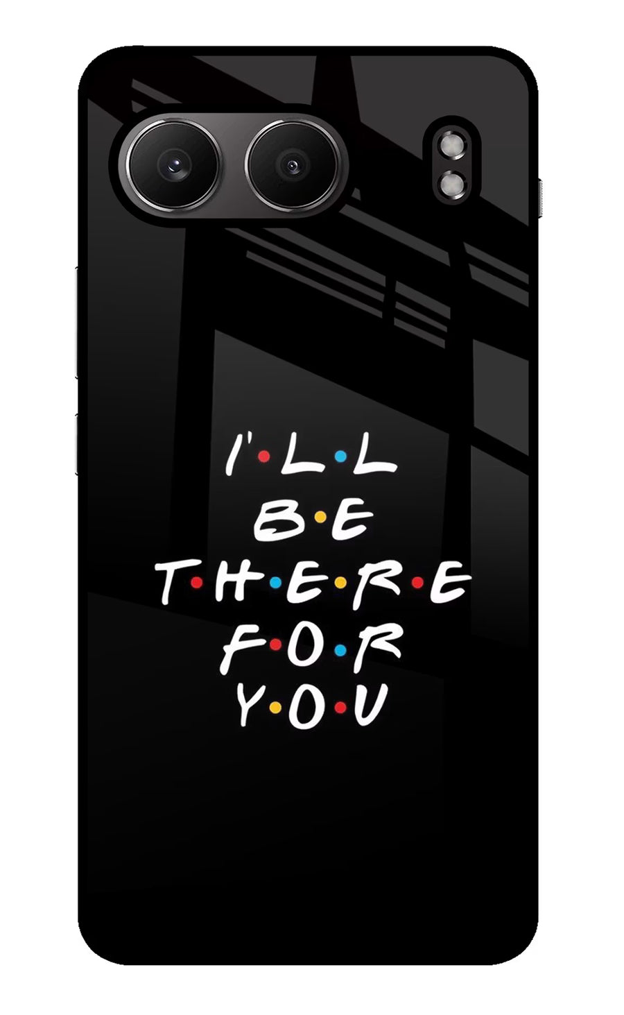 I'll Be There For You OnePlus Nord 4 Back Cover, Glass case