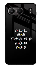 I'll Be There For You OnePlus Nord 4 Glass Case