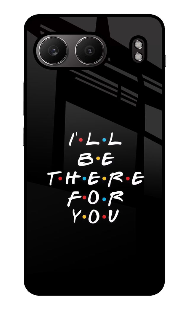 I'll Be There For You OnePlus Nord 4 Glass Case