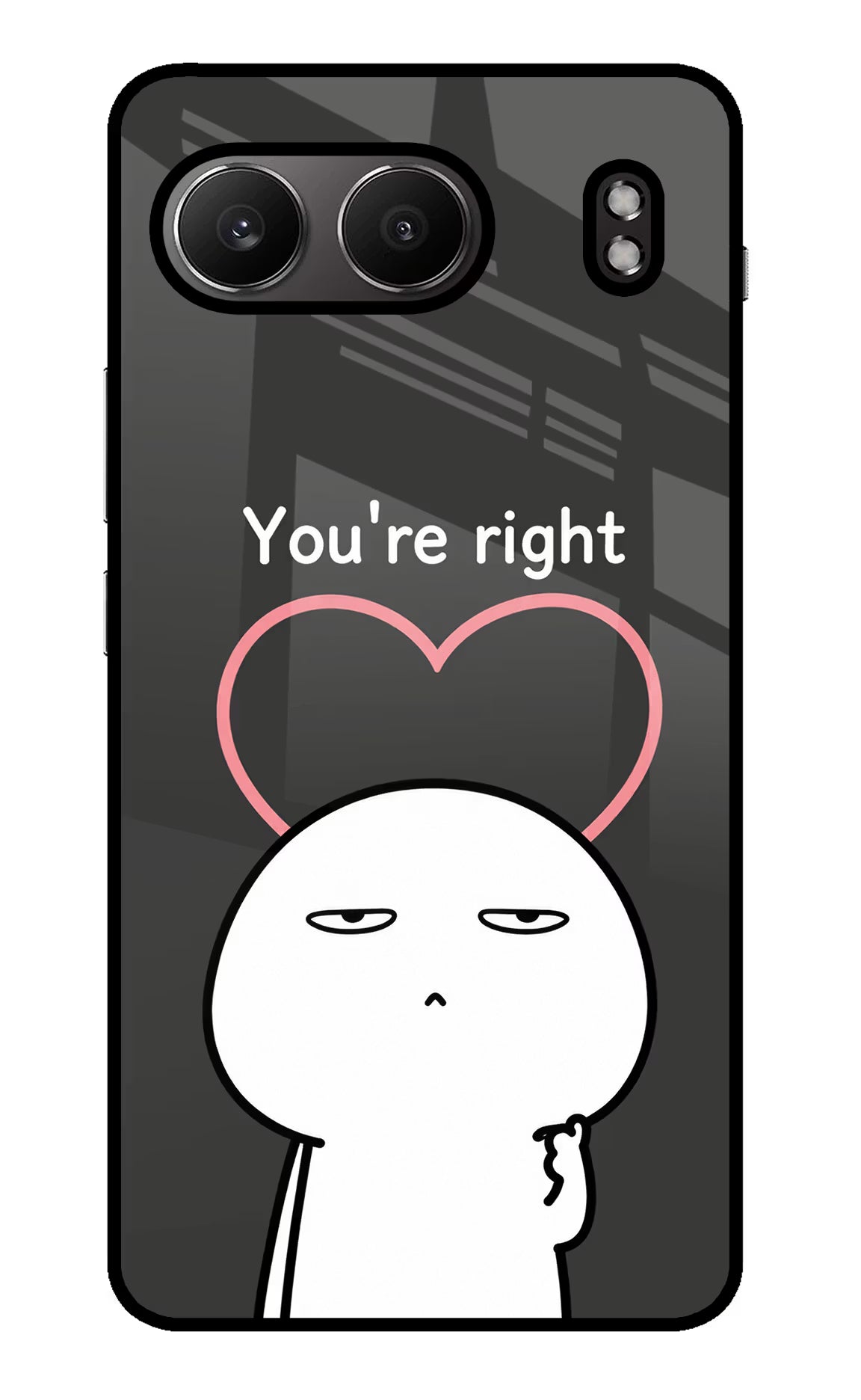 You're Right OnePlus Nord 4 Glass Case
