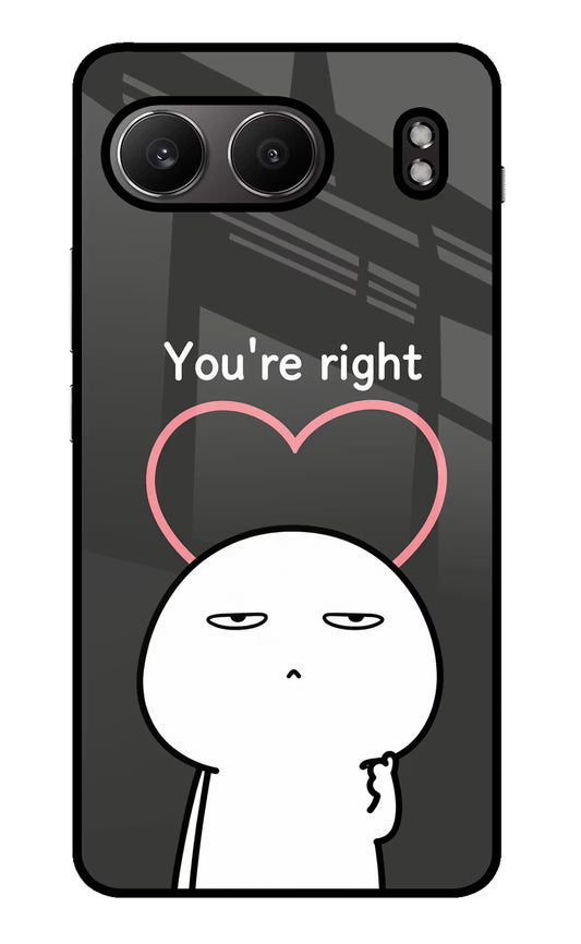 You're Right OnePlus Nord 4 Glass Case
