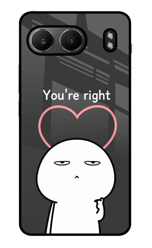 You're Right OnePlus Nord 4 Glass Case