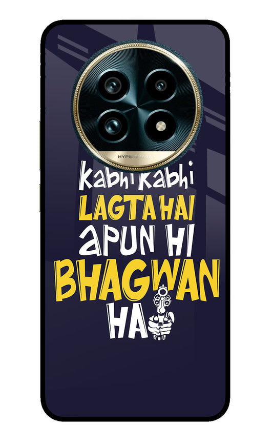Kabhi Kabhi Lagta Hai Apun Hi Bhagwan Hai Realme 13 Pro+ 5G Glass Case