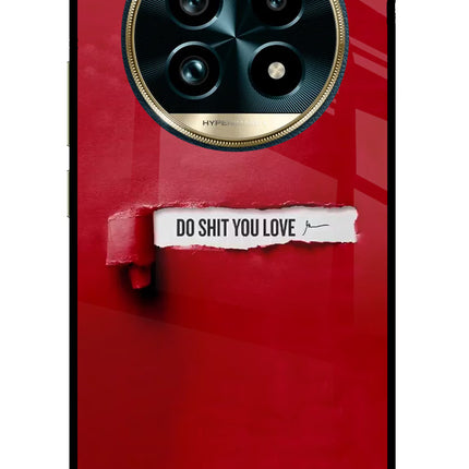 Do Shit You Love Realme 13 Pro+ 5G Glass Case