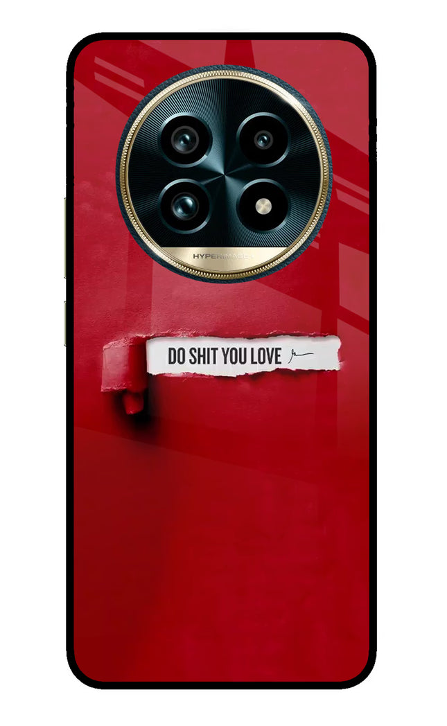 Do Shit You Love Realme 13 Pro+ 5G Glass Case