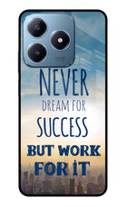 Never Dream For Success But Work For It Realme C63 Glass Case