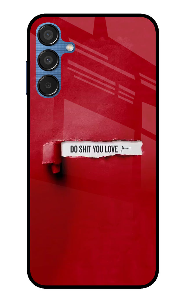 Do Shit You Love Samsung M15 5G Glass Case Back Cover by Casekaro