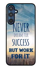 Never Dream For Success But Work For It Samsung M35 5G Glass Case