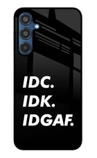 Idc Idk Idgaf Samsung M35 5G Glass Case
