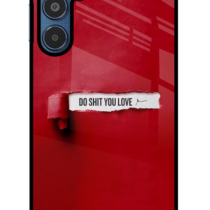 Do Shit You Love Samsung M35 5G Glass Case Back Cover by Casekaro