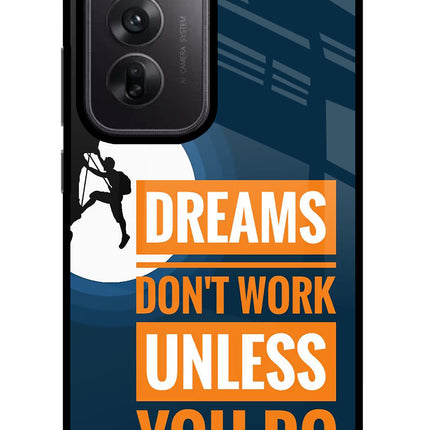 Dreams Don’T Work Unless You Do Oppo Reno12 5G Glass Case