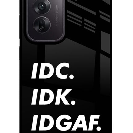 Idc Idk Idgaf Oppo Reno12 5G Glass Case