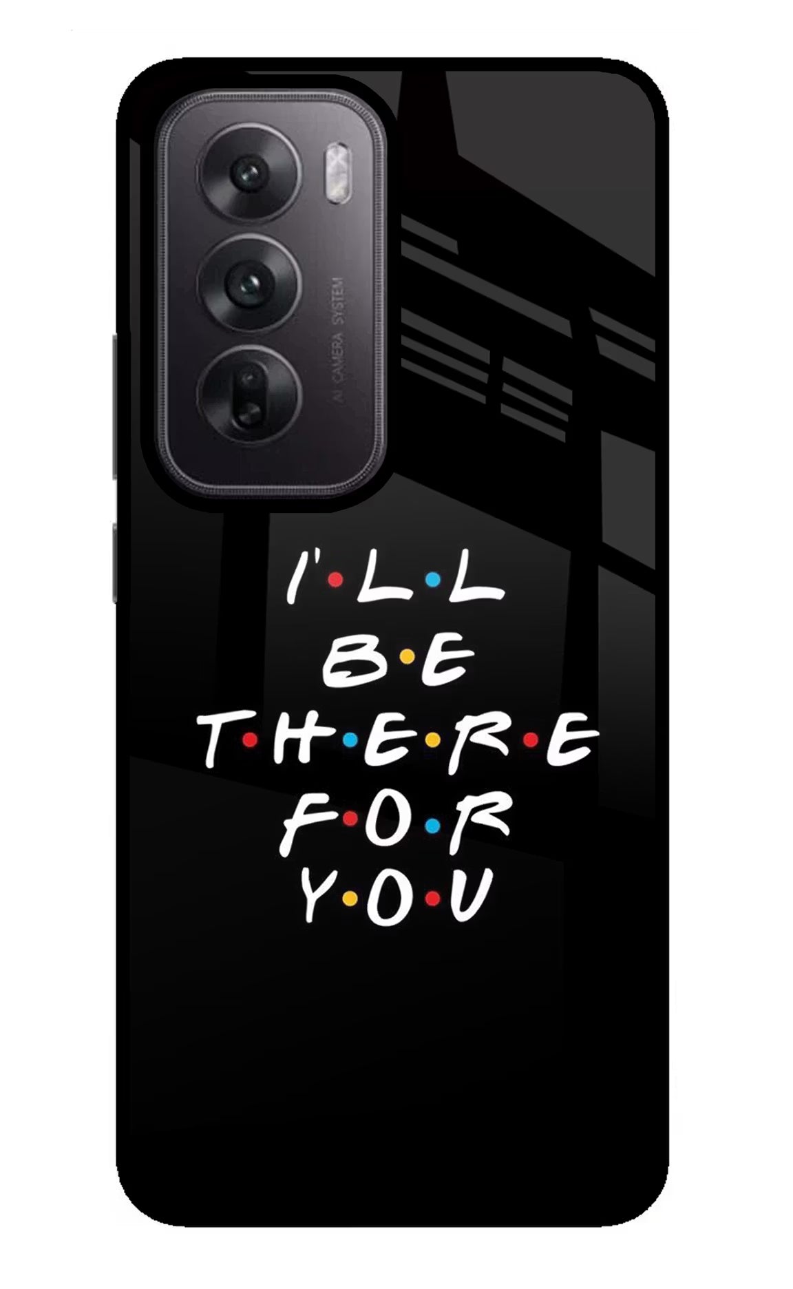 I'll Be There For You Oppo Reno12 5G Glass Case