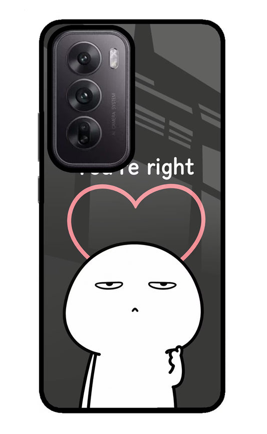 You're Right Oppo Reno12 5G Glass Case