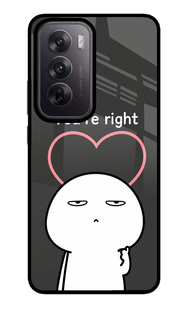 You're Right Oppo Reno12 5G Glass Case
