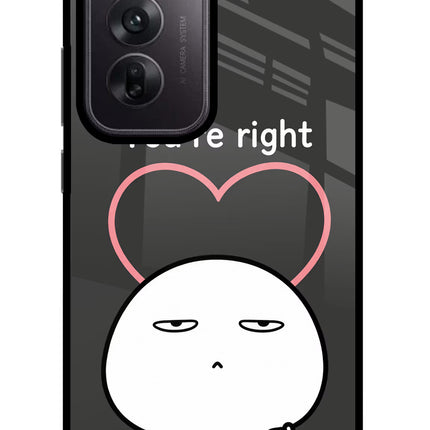 You're Right Oppo Reno12 5G Glass Case Back Cover by Casekaro