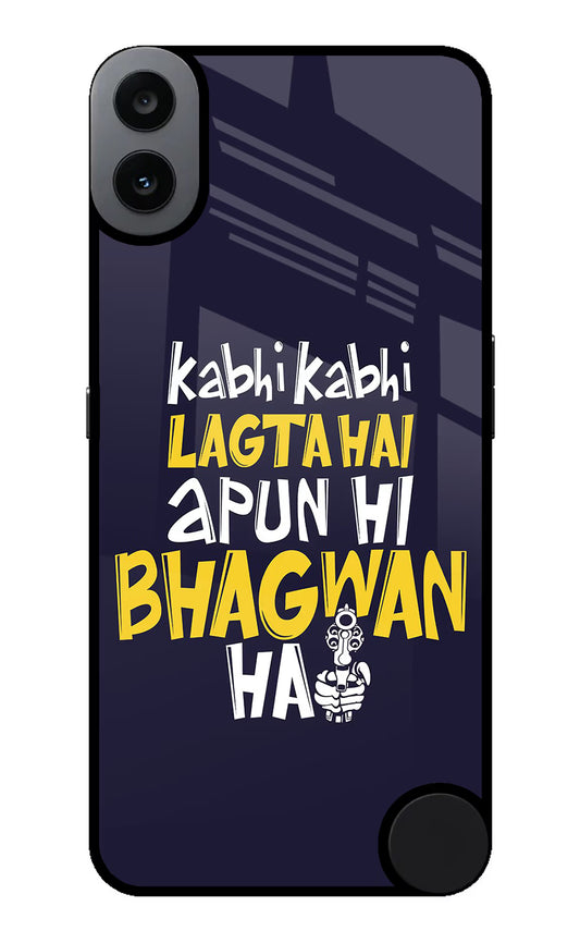 Kabhi Kabhi Lagta Hai Apun Hi Bhagwan Hai CMF by Nothing Phone 1 Glass Case