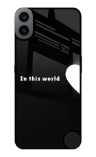 This World CMF by Nothing Phone 1 Glass Case