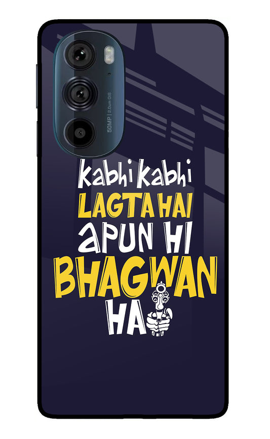 Kabhi Kabhi Lagta Hai Apun Hi Bhagwan Hai Moto Edge 30 Pro Glass Case