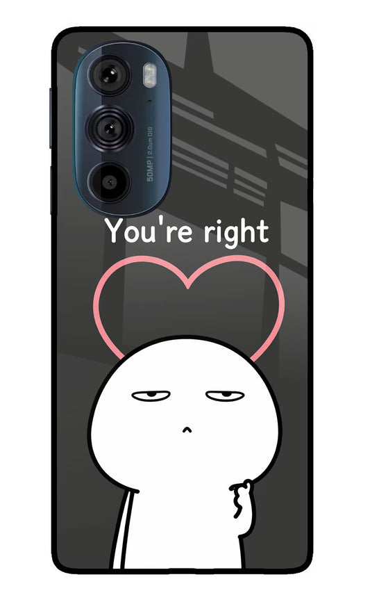 You're Right Moto Edge 30 Pro Glass Case