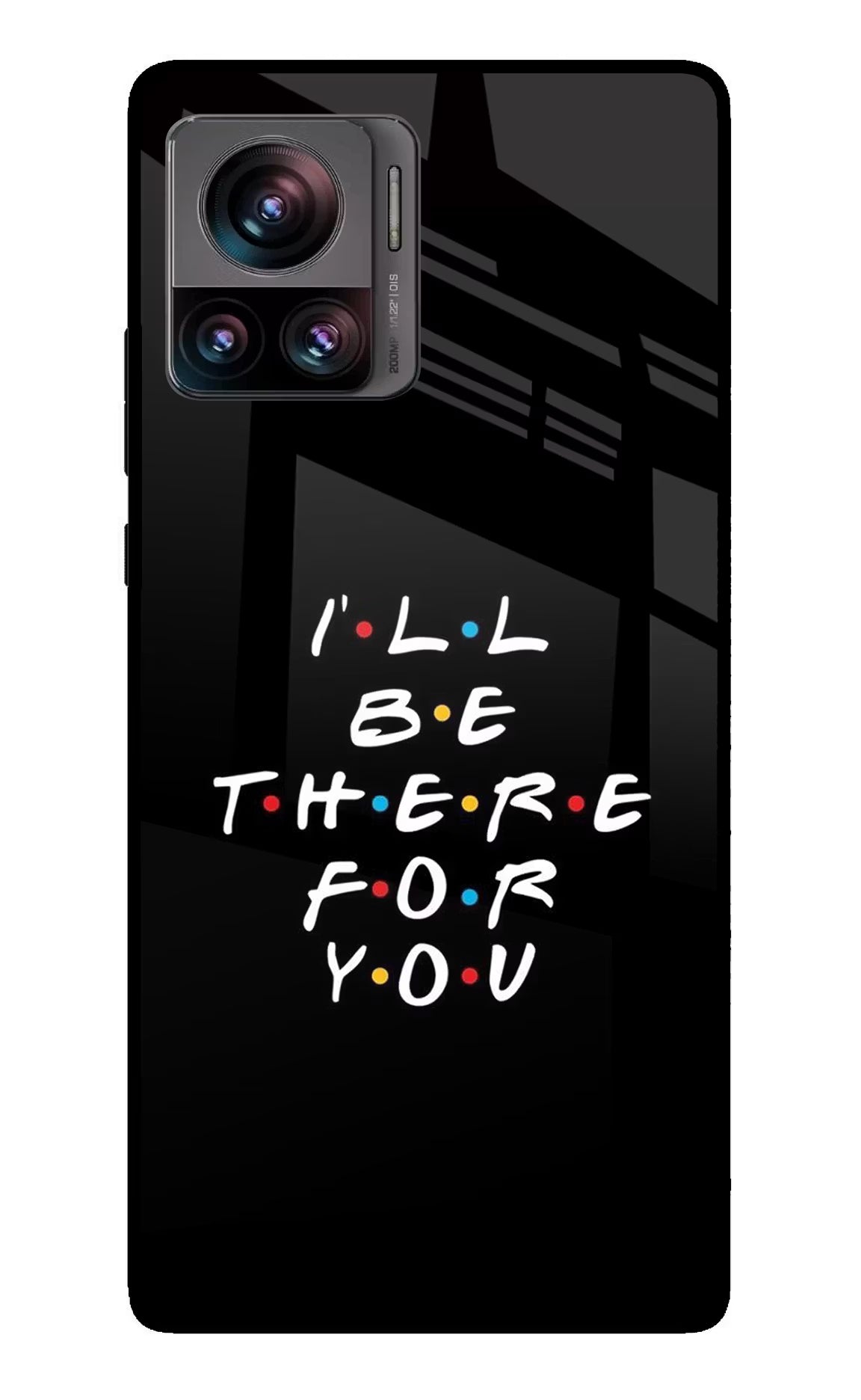 I'll Be There For You Moto Edge 30 Ultra Glass Case Back Cover by Casekaro