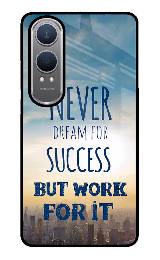 Never Dream For Success But Work For It OnePlus Nord CE4 Lite Glass Case