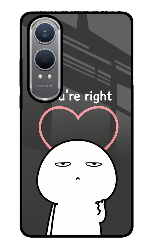 You're Right OnePlus Nord CE4 Lite Glass Case