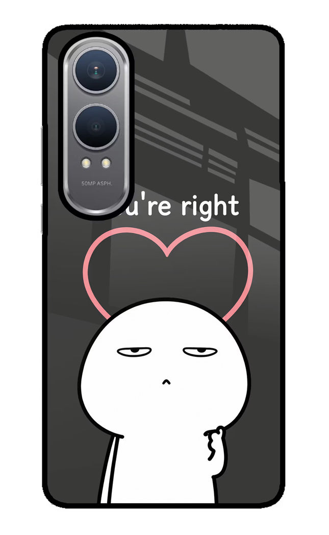 You're Right OnePlus Nord CE4 Lite Glass Case
