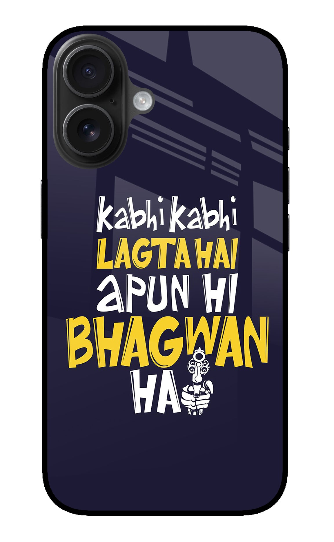 Kabhi Kabhi Lagta Hai Apun Hi Bhagwan Hai iPhone 16 Back Cover