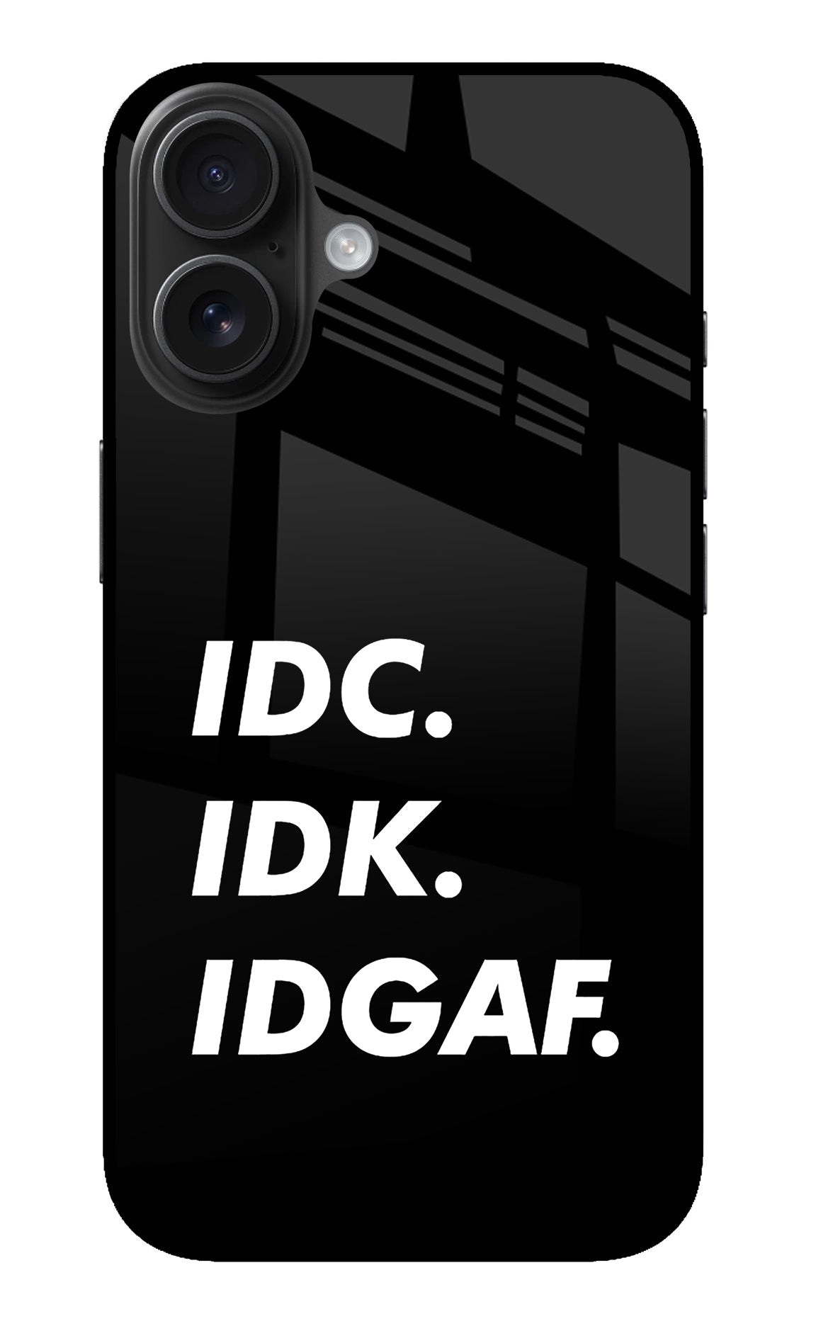 Idc Idk Idgaf iPhone 16 Back Cover