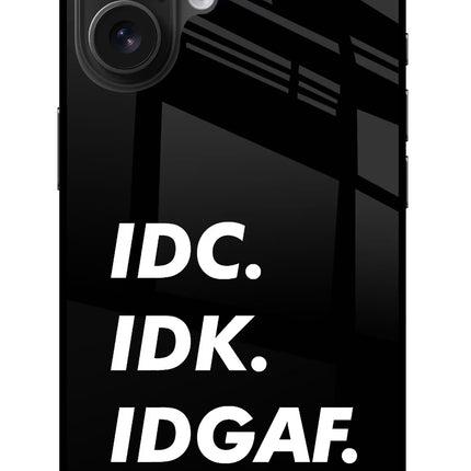 Idc Idk Idgaf iPhone 16 Glass Case Back Cover by Casekaro