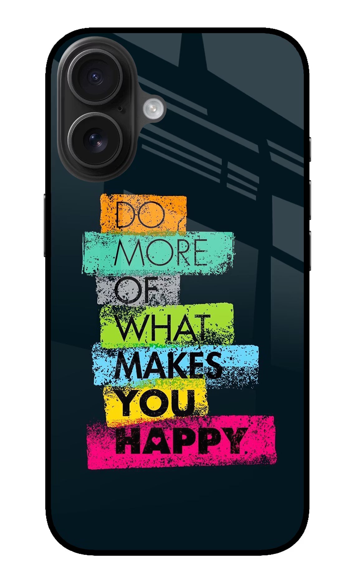 Do More Of What Makes You Happy iPhone 16 Glass Case Back Cover by Casekaro
