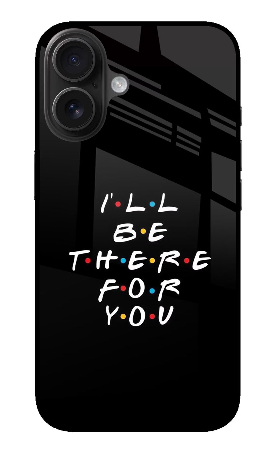 I'll Be There For You iPhone 16 Back Cover, Metal case
