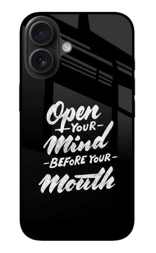 Open Your Mind Before Your Mouth iPhone 16 Glass Case