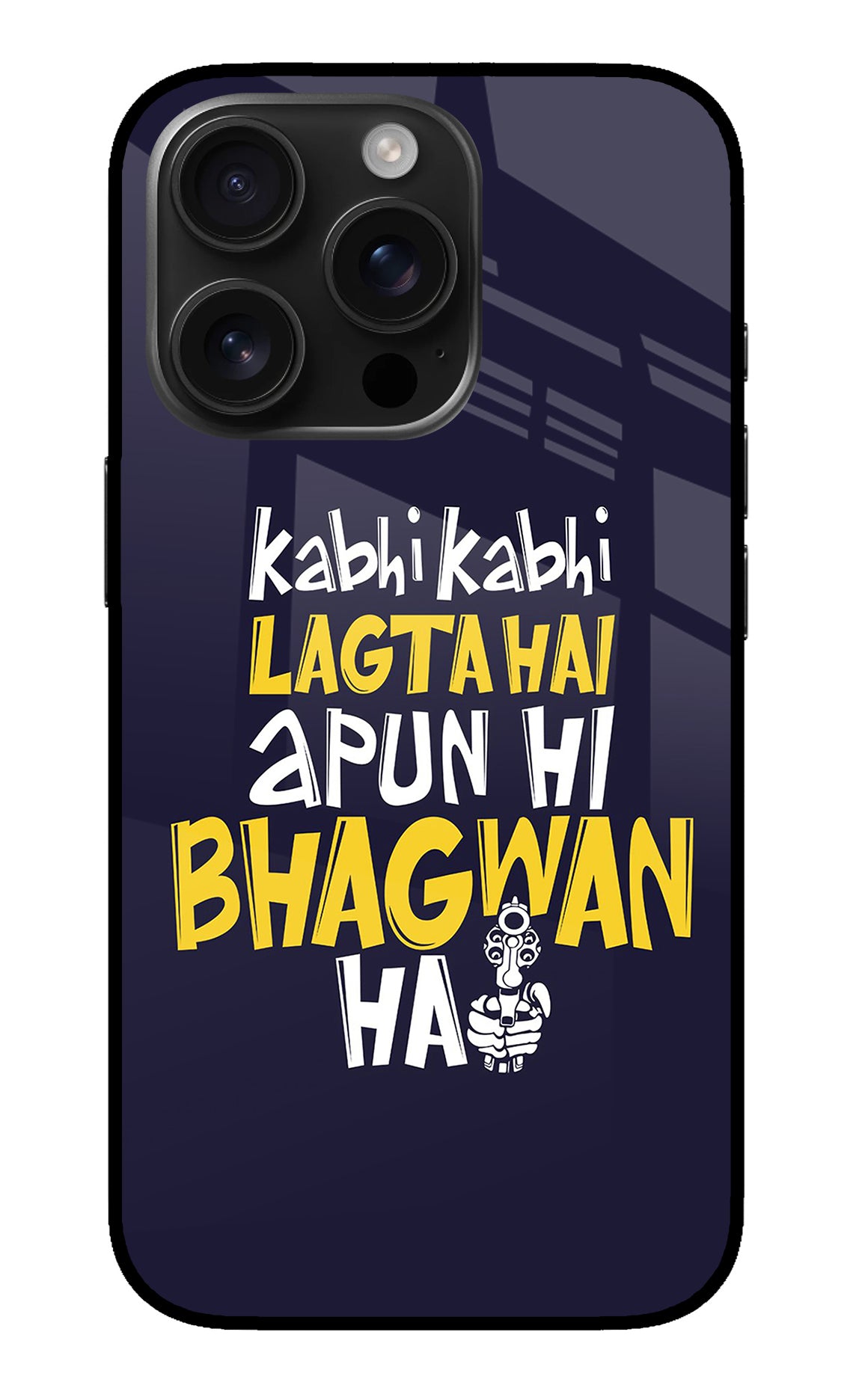 Kabhi Kabhi Lagta Hai Apun Hi Bhagwan Hai iPhone 16 Pro Back Cover