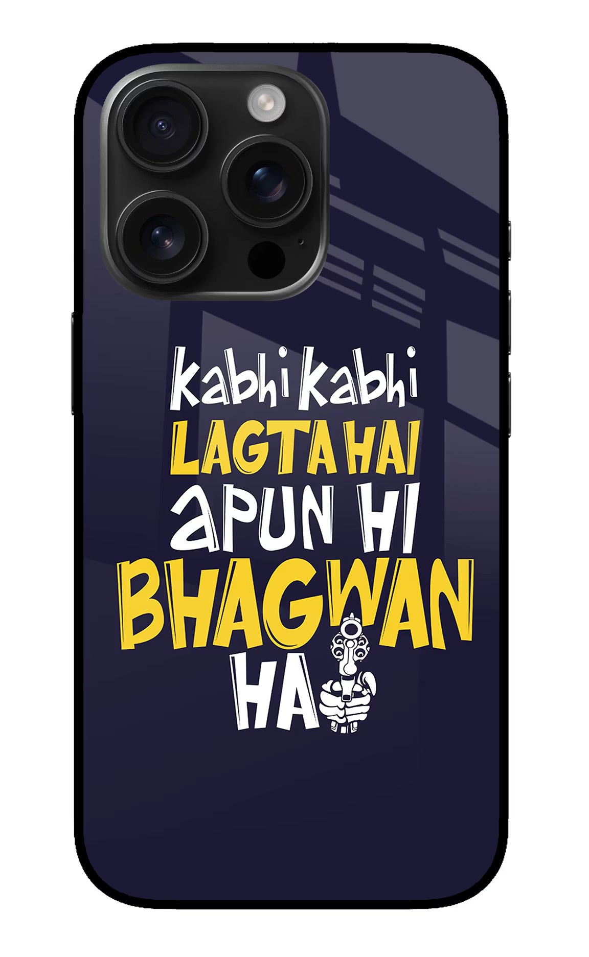 Kabhi Kabhi Lagta Hai Apun Hi Bhagwan Hai iPhone 16 Pro Glass Case Back Cover by Casekaro