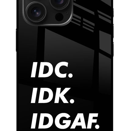 Idc Idk Idgaf iPhone 16 Pro Glass Case Back Cover by Casekaro