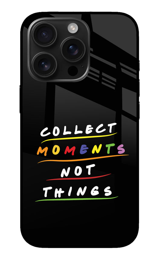 Collect Moments Not Things iPhone 16 Pro Glass Case