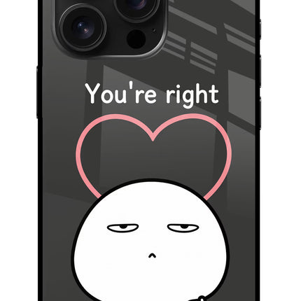 You're Right iPhone 16 Pro Glass Case