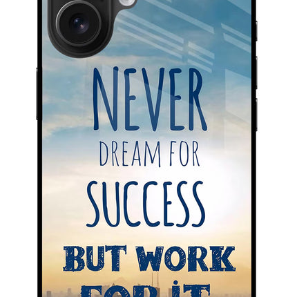 Never Dream For Success But Work For It iPhone 16 Plus Glass Case