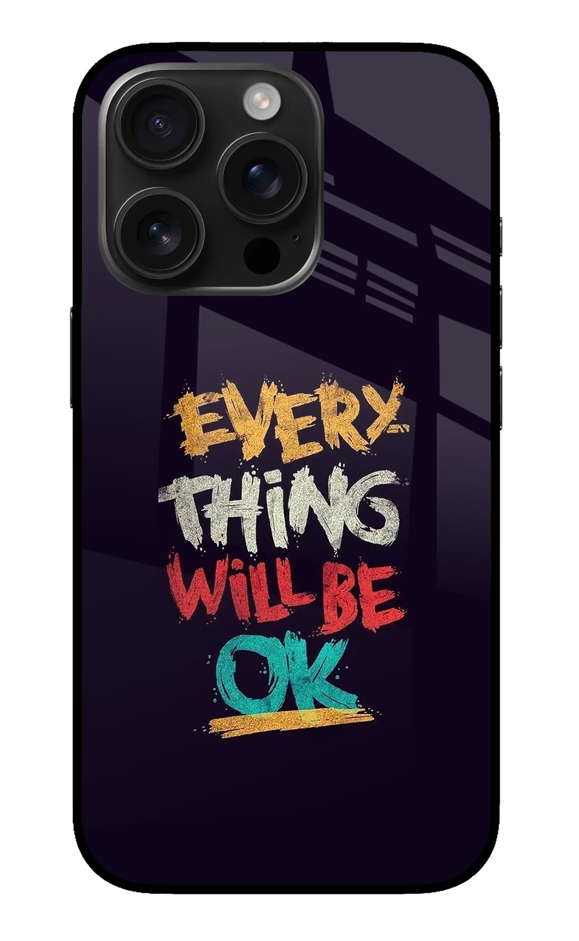 Everything Will Be Ok iPhone 16 Pro Max Glass Case Back Cover by Casekaro