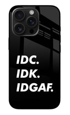 Idc Idk Idgaf iPhone 16 Pro Max Glass Case